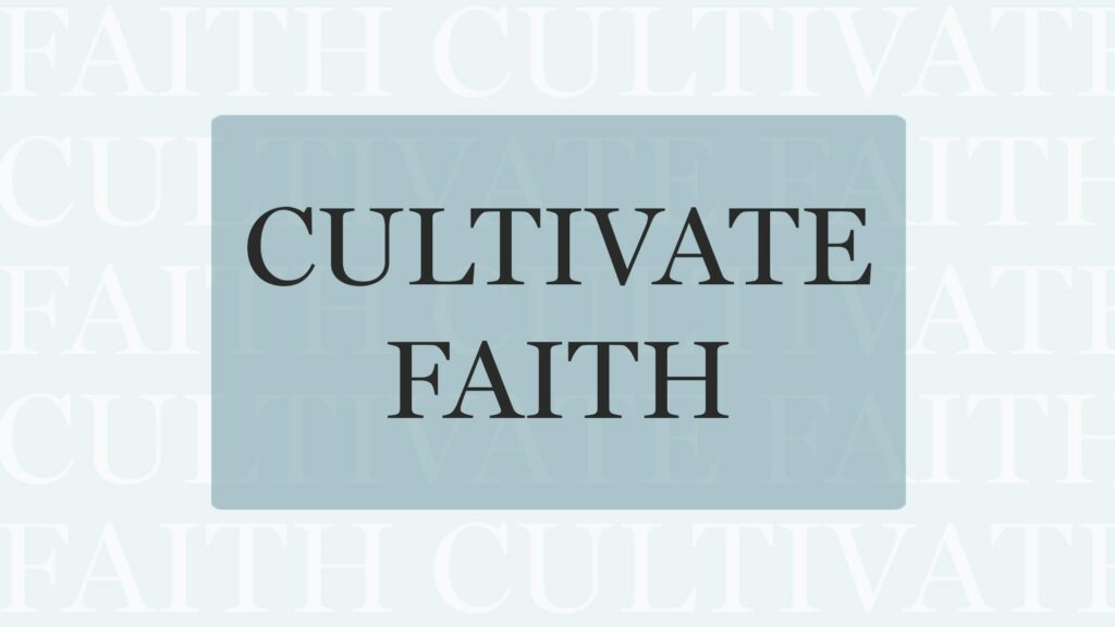 Cultivate Faith Min