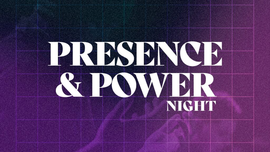 Presence & Power Night